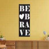 Toile Noir et blanc moderne Soyez courageux avec coeur (Insitu(Salon))