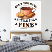 Toile N'ose pas te contenter de bien citation (Insitu(Chambre))