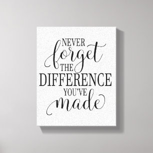 Toile N'oubliez jamais la différence que vous avez faite