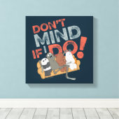 Toile Nous Bar Bears & Charlie - Don't Mind If I Do ! (Insitu (Plancher de Bois))