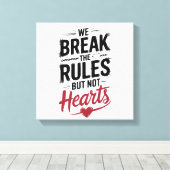 Toile "Nous Rompons Les Règles, Pas Les Coeurs - Typogra (Insitu (Plancher de Bois))