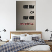 Toile One Day or Day One, Motivational Poster, Wall Art (Insitu(Chambre))