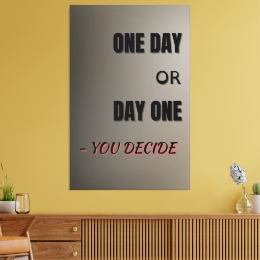 Toile One Day or Day One, Motivational Poster, Wall Art (Insitu(Salon))