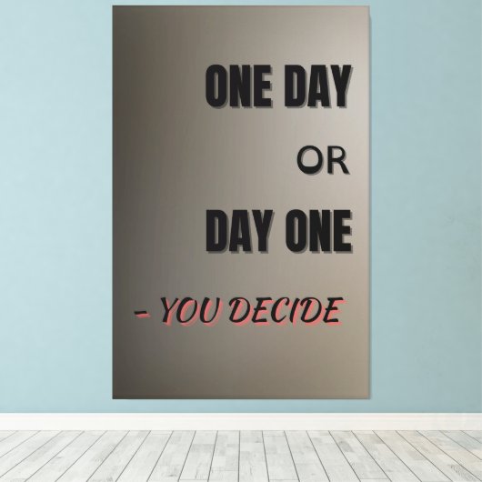 Toile One Day or Day One, Motivational Poster, Wall Art (Insitu (Plancher de Bois))