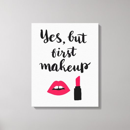 Toile Oui, mais premier maquillage | Phrase mignonne (Recto)