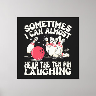 Toile Parfois, je peux presque entendre le quille rire