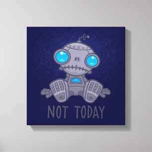 Toile Pas aujourd'hui triste robot