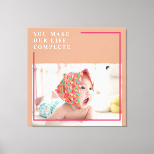 Toile Photo du bébé moderne You Make My Life Complete