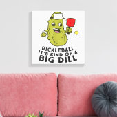 Toile Pickleball C'est un genre de Big Dill Pickles Pick (Insitu(Salon))