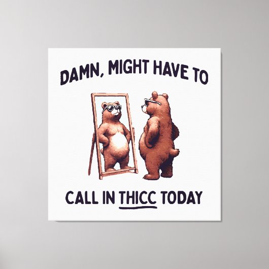 Toile Pourrait devoir appeler Thicc aujourd'hui (Recto)