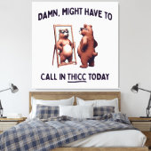 Toile Pourrait devoir appeler Thicc aujourd'hui (Insitu(Chambre))
