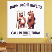 Toile Pourrait devoir appeler Thicc aujourd'hui (Insitu(Salon))