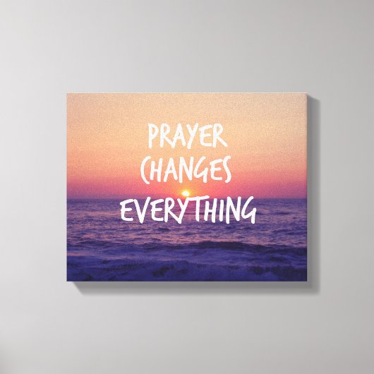 Toile Prayer Changes Everything Christian Quote (Recto)