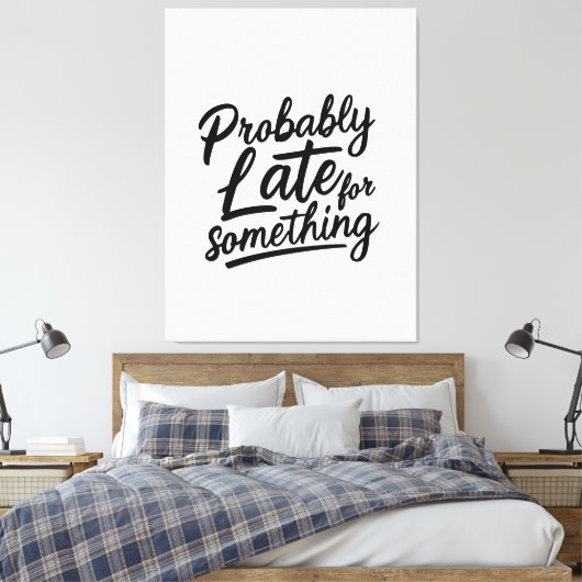 Toile Probably late for something funny design  (Insitu(Chambre))