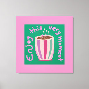 Toile Profitez de ce moment chaud café tasse citation