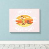 Toile RICK ET MORTY™ | Pourquoi ne pas s'amuser (Insitu (Plancher de Bois))