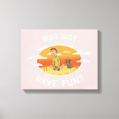 Toile RICK ET MORTY™ | Pourquoi ne pas s'amuser (Recto)