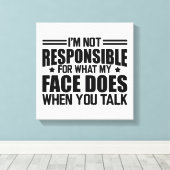 Toile Sarcasme - Je ne suis pas responsable de ce que mo (Insitu (Plancher de Bois))