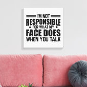 Toile Sarcasme - Je ne suis pas responsable de ce que mo (Insitu(Salon))