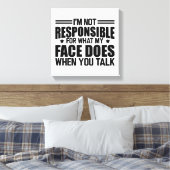 Toile Sarcasme - Je ne suis pas responsable de ce que mo (Insitu(Chambre))