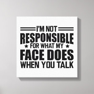 Toile Sarcasme - Je ne suis pas responsable de ce que mo