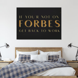 Toile Si vous n'êtes pas sur Forbes Revenez au travail, 