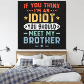 Toile Si vous pensez que je suis un idiot, vous devriez (Insitu(Chambre))