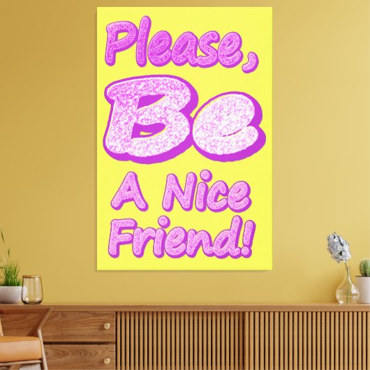 Toile "S'Il Vous Plaît, Soyez Un Joli Ami !" Un Design S (Insitu(Salon))