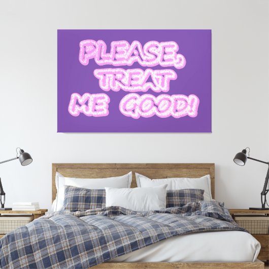 Toile "S'Il Vous Plaît, Traitez-Moi Bien" Joli Design. C (Insitu(Chambre))
