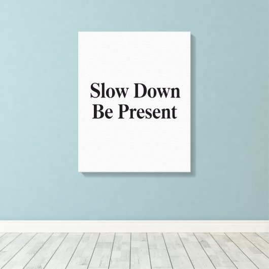 Toile Slow Down, Be Present" Minimalist Canvas Art (Insitu (Plancher de Bois))