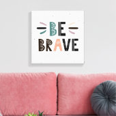 Toile Soyez courageux (Insitu(Salon))