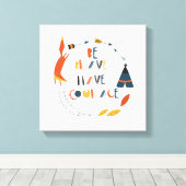 Toile Soyez courageux Ayez Courage Fox (Insitu (Plancher de Bois))