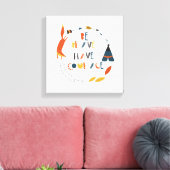 Toile Soyez courageux Ayez Courage Fox (Insitu(Salon))