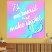 Toile Soyez une sirène et faites des vagues (Insitu(Salon))