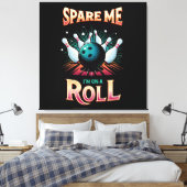 Toile Spare Me Im on a Roll - Bowling (Insitu(Chambre))