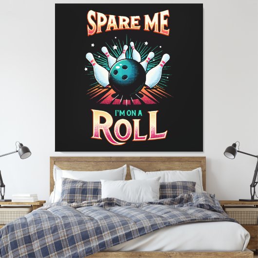 Toile Spare Me Im on a Roll - Bowling (Insitu(Chambre))
