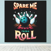 Toile Spare Me Im on a Roll - Bowling (Insitu (Plancher de Bois))