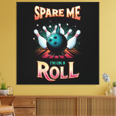 Toile Spare Me Im on a Roll - Bowling (Insitu(Salon))