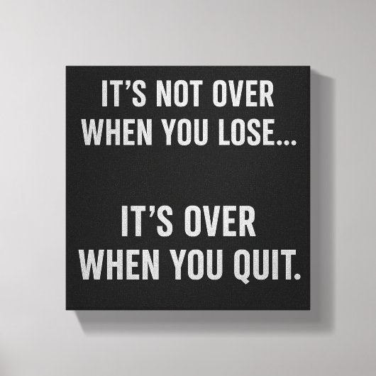 Toile t’s Not Over When You Lose… It’s Over When You Qui (Recto)
