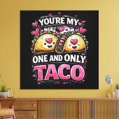 Toile T'es Mon Seul & Unique Taco (Insitu(Salon))