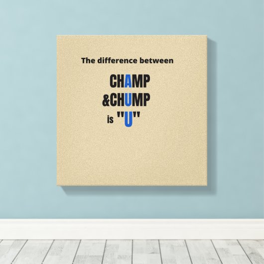 Toile The Difference Between Champ and Chump (Insitu (Plancher de Bois))