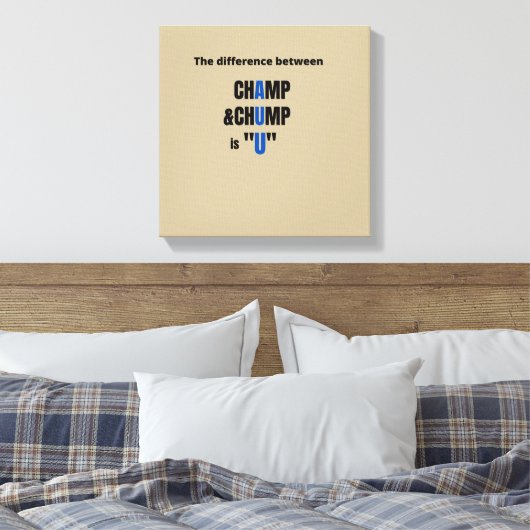 Toile The Difference Between Champ and Chump (Insitu(Chambre))