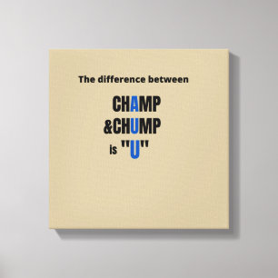 Toile The Difference Between Champ and Chump