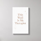 Toile This Wall Is My Therapist Canvas– Funny Quote (Recto)
