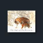Toile Tigre et Cub "La vie est dure, ma chérie..."<br><div class="desc">Belle scène d'un tigre et d'un petit dans la neige, avec la phrase : "La vie est dure, ma chérie, mais toi aussi."</div>