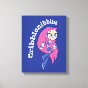 Toile Titans Ados, partez ! Starfire "Cribblenibbits!"