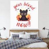 Toile TON SANG MAINTENANT !! - Chat vampire (Insitu(Chambre))