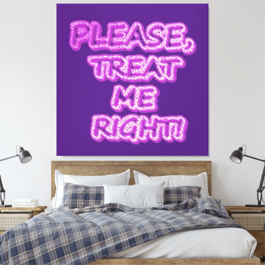 Toile "Traitez-Moi Bien ! !" Un Design Sympa. Commandez (Insitu(Chambre))