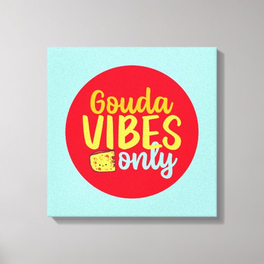 Toile Vibes de gouda au fromage amusant uniquement Art c (Recto)
