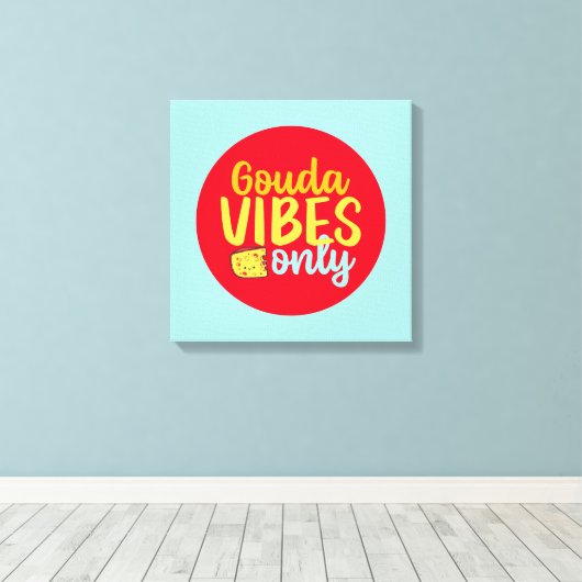 Toile Vibes de gouda au fromage amusant uniquement Art c (Insitu (Plancher de Bois))